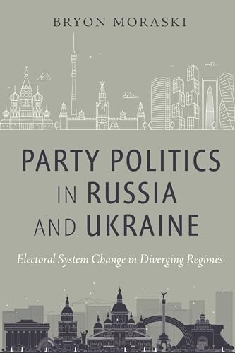 Party Politics in Russia and Ukraine: Electoral System Change in Diverging Regimes