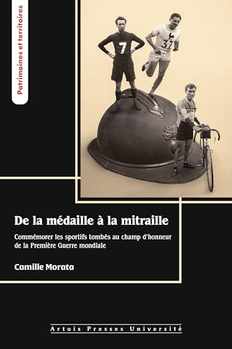 De la médaille à la mitraille: Commémorer les sportifs tombés au champ d’honneur de la Première Guerre mondiale von PU ARTOIS