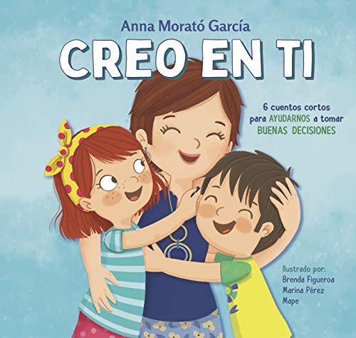 Creo en ti: 6 cuentos cortos para ayudarnos a tomar buenas decisiones (Emociones, valores y hábitos) von BEASCOA