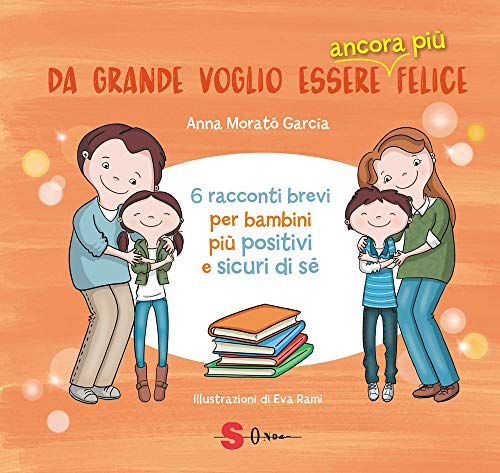 Da grande voglio essere ancora più felice. 6 racconti brevi per bambini positivi e sicuri di sé von Sonda