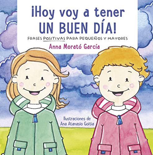¡Hoy voy a tener un buen día!: Doce frases positivas para niños (Emociones, valores y hábitos) von BEASCOA