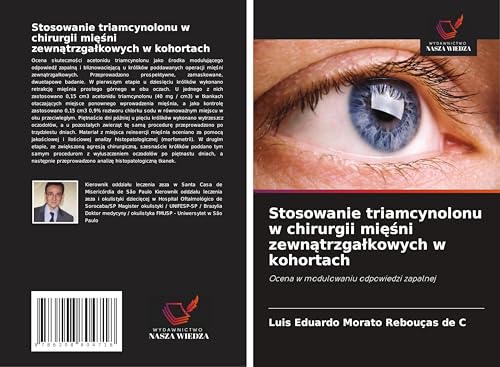 Stosowanie triamcynolonu w chirurgii mi¿¿ni zewn¿trzga¿kowych w kohortach: Ocena w modulowaniu odpowiedzi zapalnej von Wydawnictwo Nasza Wiedza