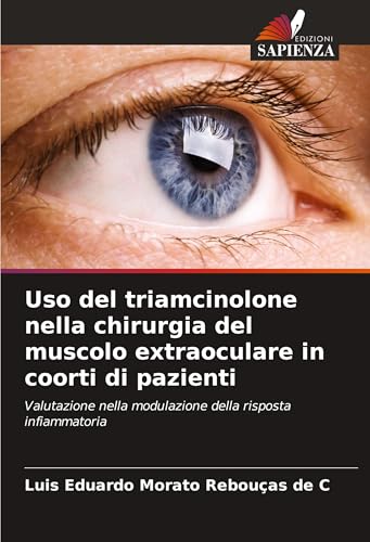 Uso del triamcinolone nella chirurgia del muscolo extraoculare in coorti di pazienti: Valutazione nella modulazione della risposta infiammatoria von Edizioni Sapienza