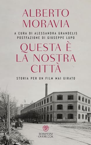 Questa è la nostra città. Storia per un film mai girato (Overlook) von Bompiani