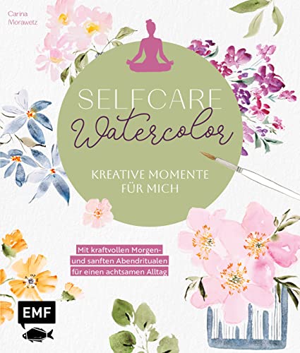 Selfcare Watercolor – Kreative Momente für mich: Meditative Aquarellmotive Step by Step – Mit kraftvollen Morgen- und sanften Abendritualen für einen achtsamen Alltag Selfcare Watercolor – Kreative Momente für mich: Meditative Aquarellmotive Step by Step – Mit kraftvollen Morgen- und sanften Abendritualen für einen achtsamen Alltag