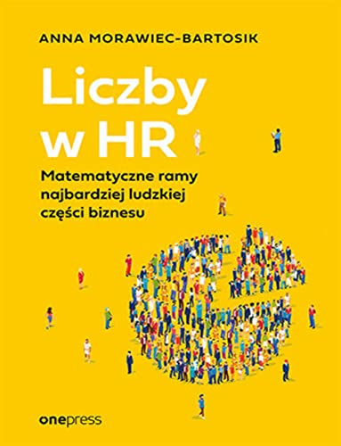 Liczby w HR Matematyczne ramy najbardziej ludzkiej części biznesu