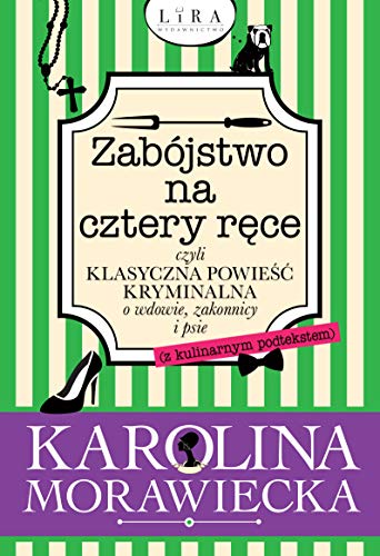 Zabójstwo na cztery ręce: czyli klasyczna powieść kryminalna o wdowie, zakonnicy i psie