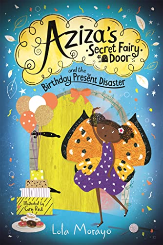 Aziza's Secret Fairy Door and the Birthday Present Disaster (Aziza's Secret Fairy Door, 3) von Macmillan Children's Books