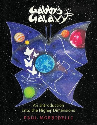 Gabby's Galaxy: An Introduction Into The Higher Dimensions von Palmetto Publishing
