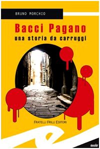 Bacci Pagano. Una storia da carruggi