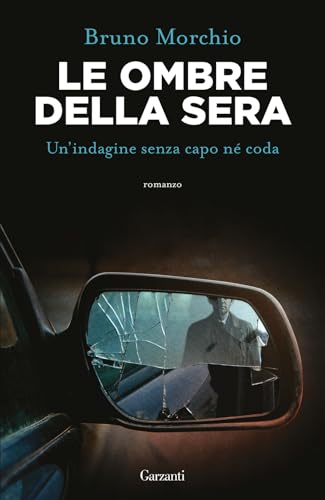 Le ombre della sera. Bacci Pagano e un'indagine senza capo né coda (Elefanti bestseller) von Garzanti