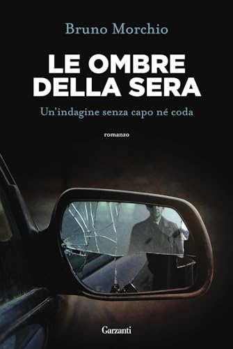 Le ombre della sera. Bacci Pagano e un'indagine senza capo né coda (Narratori moderni)