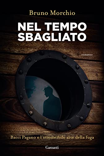 Nel tempo sbagliato. Bacci Pagano e l'irresistibile arte della fuga (Narratori moderni)