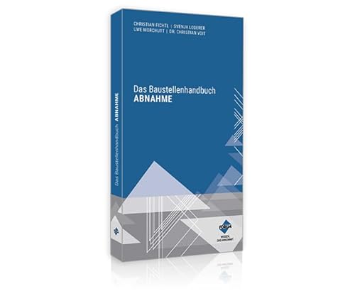 Das Baustellenhandbuch Abnahme (Baustellenhandbücher)