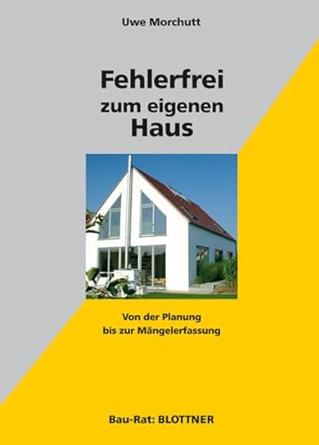 Fehlerfrei zum eigenen Haus: Von der Planung bis zur Mängelerfassung (Bau-Rat) von Blottner Verlag