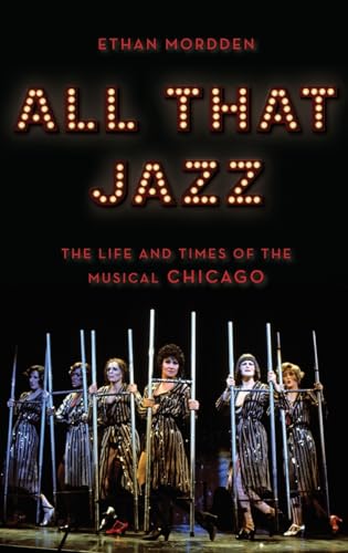 All That Jazz: The Life and Times of the Musical Chicago von OUP USA