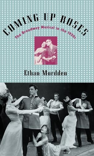 Coming Up Roses: The Broadway Musical in the 1950s (Broadway Musicals S)