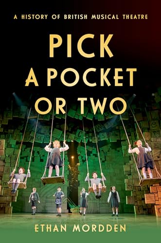 Pick a Pocket or Two: A History of British Musical Theatre von Oxford University Press Inc