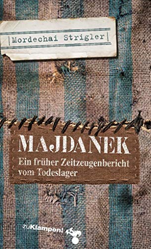Majdanek: Verloschene Lichter I. Ein früher Zeitzeugenbericht vom Todeslager: Verloschene Lichter. Ein früher Zeitzeugenbericht vom Todeslager Majdanek: Verloschene Lichter I. Ein früher Zeitzeugenbericht vom Todeslager: Verloschene Lichter. Ein früher Zeitzeugenbericht vom Todeslager