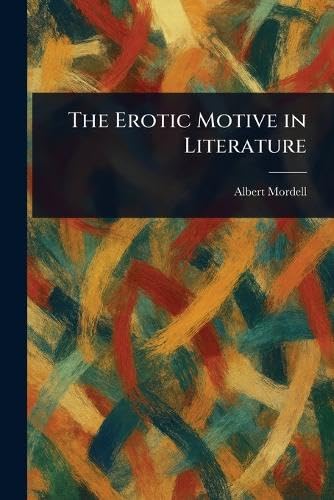 The Erotic Motive in Literature von Anson Street Press