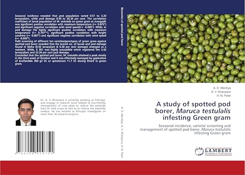 A study of spotted pod borer, Maruca testulalis infesting Green gram: Seasonal incidence, varietal screening and management of spotted pod borer, Maruca testulalis infesting Green gram von LAP LAMBERT Academic Publishing