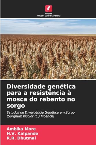 Diversidade genética para a resistência à mosca do rebento no sorgo: Estudos de Divergência Genética em Sorgo (Sorghum bicolor (L.) Moench) von Edições Nosso Conhecimento