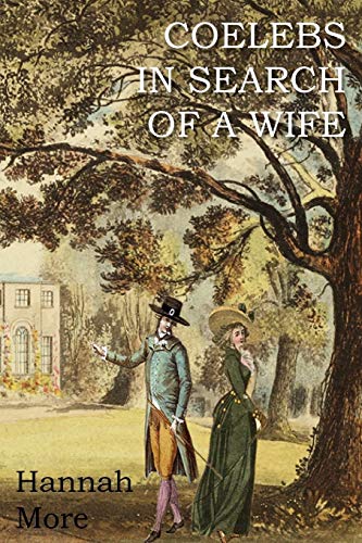 Coelebs in Search of a Wife von Bottom of the Hill Publishing