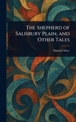 The Shepherd of Salisbury Plain, and Other Tales