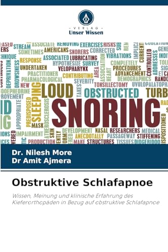 Obstruktive Schlafapnoe: Wissen, Meinung und klinische Erfahrung des Kieferorthopäden in Bezug auf obstruktive Schlafapnoe von Verlag Unser Wissen