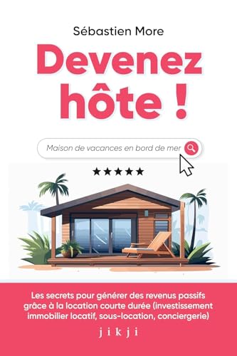 Devenez hôte !: Les secrets pour générer des revenus passifs grâce à la location courte durée (investissement immobilier locatif, sous-location, conciergerie) von JIKJI EDITIONS
