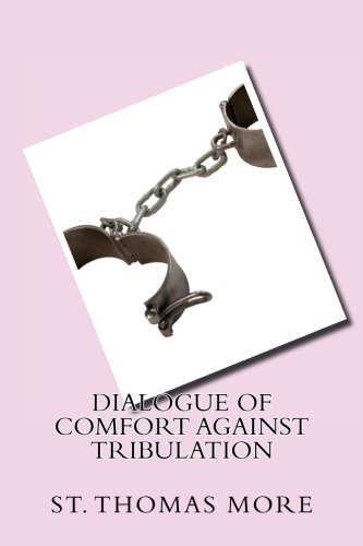 Dialogue of comfort against tribulation von CreateSpace Independent Publishing Platform