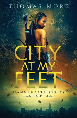City At My Feet: Mannahatta Series Book 1 City At My Feet: Mannahatta Series Book 1