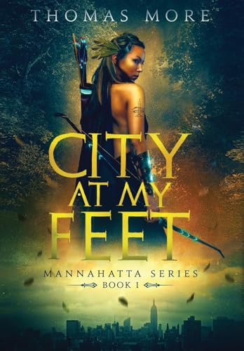 City At My Feet: Mannahatta Series: Book 1 City At My Feet: Mannahatta Series: Book 1