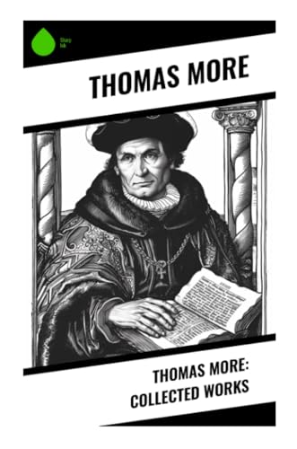 Thomas More: Collected Works von Sharp Ink