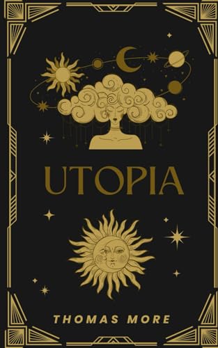 Utopia: A Revolutionary Look at Society, Politics, and Human Nature Utopia: A Revolutionary Look at Society, Politics, and Human Nature von Independently published