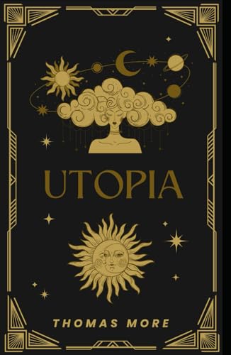 Utopia: A Revolutionary Look at Society, Politics, and Human Nature Utopia: A Revolutionary Look at Society, Politics, and Human Nature von Independently published