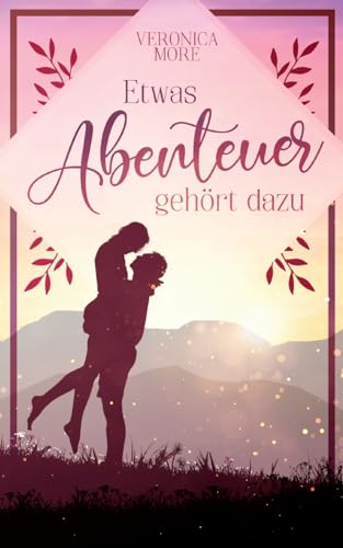 Etwas Abenteuer gehört dazu: Humorvoller Liebesroman zum Wohlfühlen von tredition