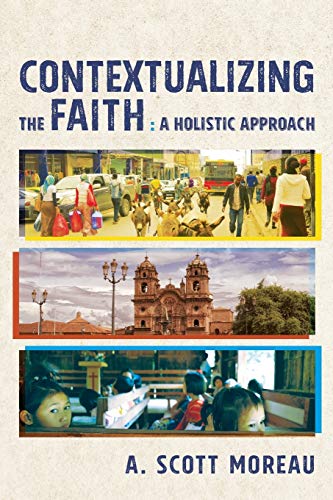 Contextualizing the Faith: A Holistic Approach von Baker Academic