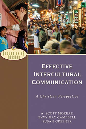 Effective Intercultural Communication: A Christian Perspective (Encountering Mission) von Baker Academic