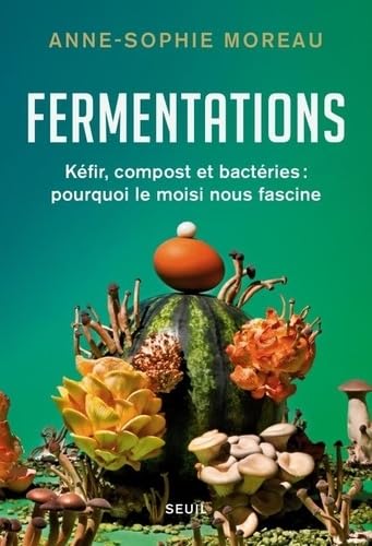 Fermentations: Kéfir, compost et bactéries : pourquoi le moisi nous fascine von SEUIL