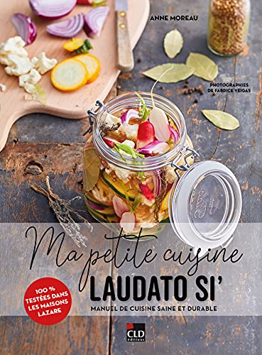 Ma petite cuisine Laudato si': manuel de cuisine saine et durable