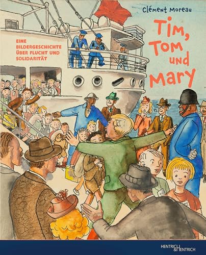 Tim, Tom und Mary: Eine Bildergeschichte über Flucht und Solidarität von Hentrich und Hentrich Verlag Berlin