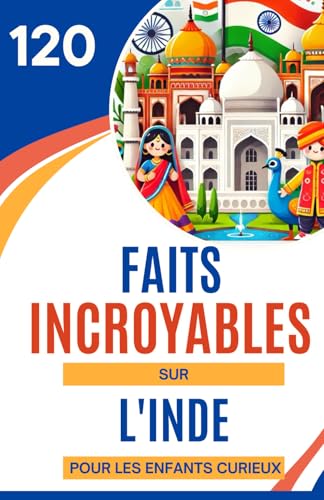 120 Faits Incroyables sur l'Inde Pour les Enfants Curieux: Un voyage fascinant à travers la culture, l’histoire et les merveilles de l’Inde | Un ... garçons ou filles adolescents de 6 à 14 ans 120 Faits Incroyables sur l'Inde Pour les Enfants Curieux: Un voyage fascinant à travers la culture, l’histoire et les merveilles de l’Inde | Un ... garçons ou filles adolescents de 6 à 14 ans von Independently published
