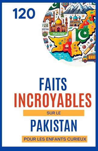 120 Faits Incroyables sur le Pakistan Pour les Enfants Curieux: Découvre les secrets et les trésors cachés du Pakistan | Un excellent cadeau illustré ... pour les garçons et les filles de 6 à 14 ans 120 Faits Incroyables sur le Pakistan Pour les Enfants Curieux: Découvre les secrets et les trésors cachés du Pakistan | Un excellent cadeau illustré ... pour les garçons et les filles de 6 à 14 ans von Independently published
