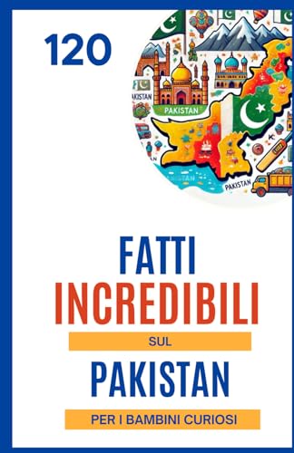 120 Fatti Incredibili sul Pakistan per i Bambini Curiosi: Scopri i segreti e i tesori nascosti del Pakistan | Un regalo eccellente illustrato a colori per ragazzi e ragazze dai 6 ai 14 anni 120 Fatti Incredibili sul Pakistan per i Bambini Curiosi: Scopri i segreti e i tesori nascosti del Pakistan | Un regalo eccellente illustrato a colori per ragazzi e ragazze dai 6 ai 14 anni von Independently published