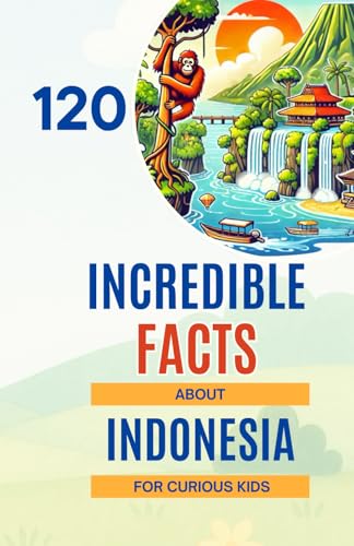 120 Incredible Facts About Indonesia for Curious Kids: Explore Indonesia – its natural wonders, fascinating culture, unique animals, and amazing ... perfect gift for girls and boys aged 6 to 14 120 Incredible Facts About Indonesia for Curious Kids: Explore Indonesia – its natural wonders, fascinating culture, unique animals, and amazing ... perfect gift for girls and boys aged 6 to 14 von Independently published