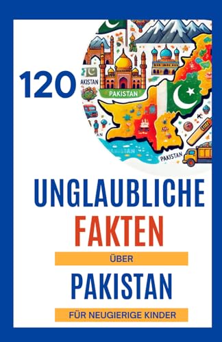 120 Unglaubliche Fakten über Pakistan für neugierige Kinder: Entdecke die Geheimnisse und verborgenen Schätze Pakistans | Ein hervorragendes, farbig ... für Jungen und Mädchen von 6 bis 14 Jahren 120 Unglaubliche Fakten über Pakistan für neugierige Kinder: Entdecke die Geheimnisse und verborgenen Schätze Pakistans | Ein hervorragendes, farbig ... für Jungen und Mädchen von 6 bis 14 Jahren von Independently published