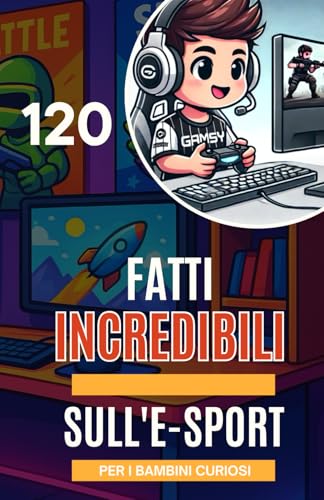 120 fatti incredibili sull'e-sport per i Bambini Curiosi: Scopri i campioni, i giochi leggendari e i segreti dell’universo E-sport! Un regalo perfetto ... appassionati di videogiochi, dai 6 ai 14 anni 120 fatti incredibili sull'e-sport per i Bambini Curiosi: Scopri i campioni, i giochi leggendari e i segreti dell’universo E-sport! Un regalo perfetto ... appassionati di videogiochi, dai 6 ai 14 anni von Independently published