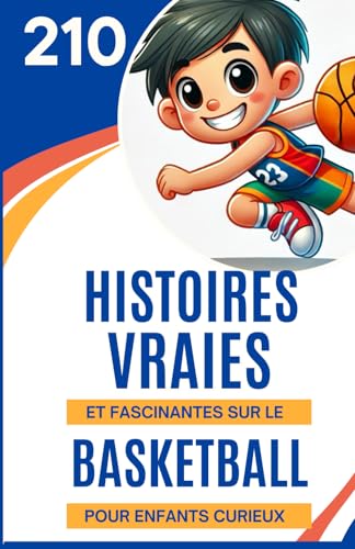 210 histoires vraies et fascinantes sur le basketball pour enfants curieux: Découvrez le monde du basket à travers des anecdotes sur ce sport | Un ... 6 à 14 ans qui aiment les faits incroyables 210 histoires vraies et fascinantes sur le basketball pour enfants curieux: Découvrez le monde du basket à travers des anecdotes sur ce sport | Un ... 6 à 14 ans qui aiment les faits incroyables von Independently published