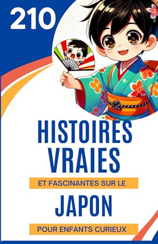 210 histoires vraies et fascinantes sur le japon pour enfants curieux: Explorez la culture, les traditions et les merveilles du Japon | Un excellent ... 6 à 14 ans qui aiment les faits incroyables 210 histoires vraies et fascinantes sur le japon pour enfants curieux: Explorez la culture, les traditions et les merveilles du Japon | Un excellent ... 6 à 14 ans qui aiment les faits incroyables von Independently published